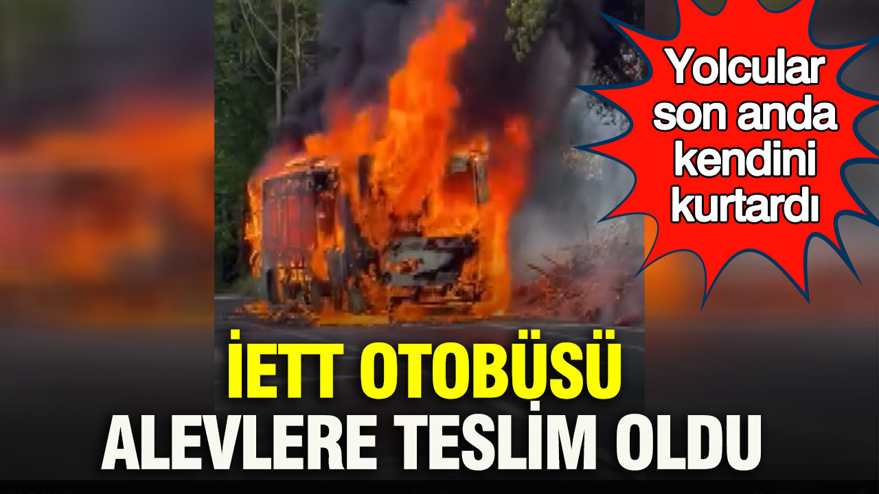Bahçeköy’de İETT Otobüsü Yangın Çıkardı, Yolcular Son Anda Kurtuldu